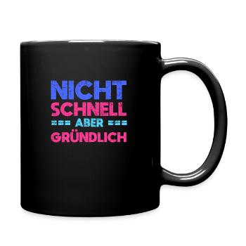 Nicht Schnell, Aber Gründlich - Tasse einfarbig - Schwarz - Rechts