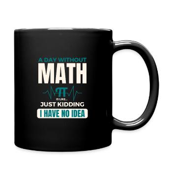 A Day Without Math is Like Mathematics Pi day - Full Colour Mug - black - Right