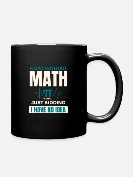 Une journée sans maths, c’est comme une journée de maths Pi - Mug uni - noir