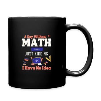 A Day Without Math Is Like... Mathematician Saying - Full Colour Mug - black - Right
