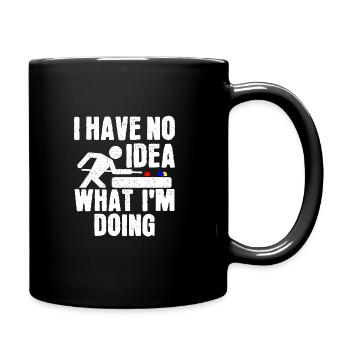 Ich habe keine Ahnung, was ich da tue - Tasse einfarbig - Schwarz - Rechts
