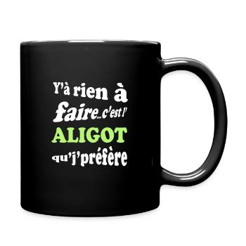 Y'a rien à faire c'est l'aligot que je préfère - Mug uni - noir - Droite