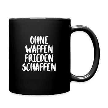 Ohne Waffen frieden schaffen Nein zu Krieg - Tasse einfarbig - Schwarz - Rechts
