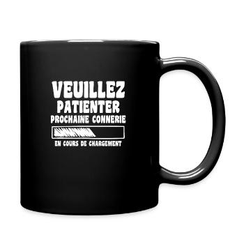 Veuillez Patienter Prochaine Connerie En Cours - Mug uni - noir - Droite