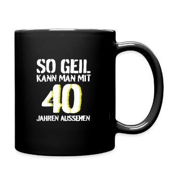 So geil kann man mit 40 aussehen - Tasse einfarbig - Schwarz - Rechts