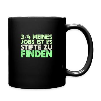 3/4 Meines Jobs Ist Es, Stifte Zu Finden - Tasse einfarbig - Schwarz - Rechts