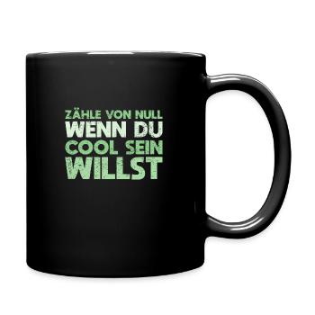Zähle Von Null, Wenn Du Cool Sein Willst - Tasse einfarbig - Schwarz - Rechts