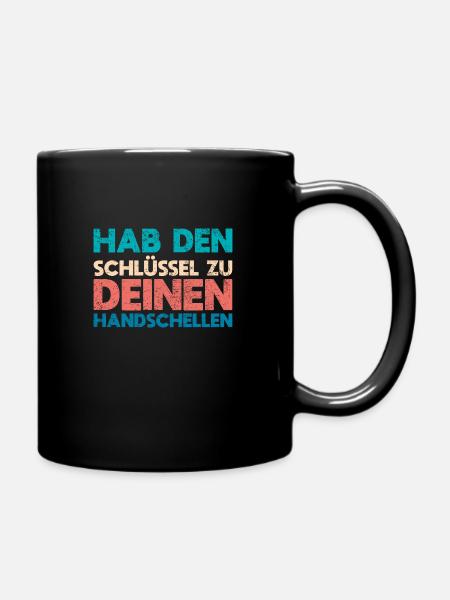 Hab Den Schlüssel Zu Deinen Handschellen - Tasse einfarbig - Schwarz