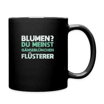 Blumen? Du Meinst Gänseblümchen-Flüsterer - Tasse einfarbig - Schwarz - Rechts