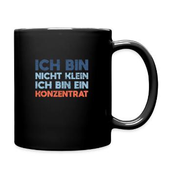 Ich Bin Nicht Klein, Ich Bin Ein Konzentrat - Tasse einfarbig - Schwarz - Rechts