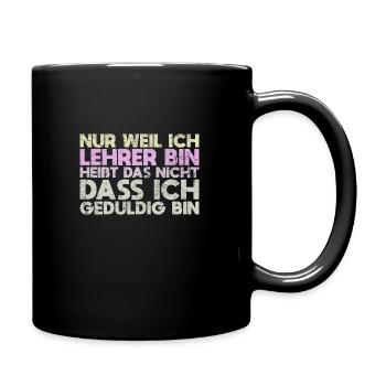 Nur Weil Ich Lehrer Bin, Heißt Das Nicht,... - Tasse einfarbig - Schwarz - Rechts