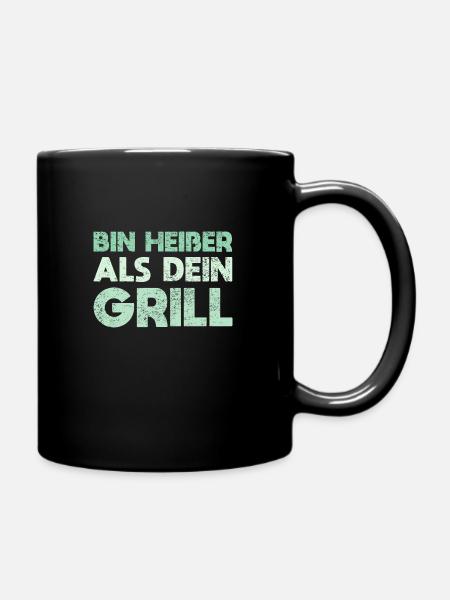 Bin Heißer Als Dein Grill - Tasse einfarbig - Schwarz