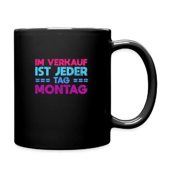 Im Verkauf Ist Jeder Tag Montag - Tasse einfarbig - Schwarz - Rechts