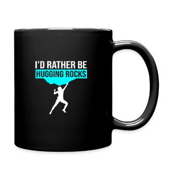 I'd Rather Be Hugging Rocks Bouldering Climbing Cl - Tasse einfarbig - Schwarz - Rechts