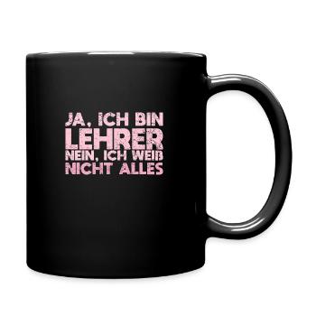Ja, Ich Bin Lehrer Nein, Ich Weiß Nicht Alles - Tasse einfarbig - Schwarz - Rechts