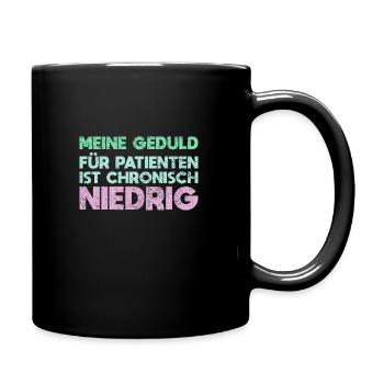 Meine Geduld Für Patienten Ist Chronisch Niedrig - Tasse einfarbig - Schwarz - Rechts