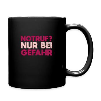 Notruf? Nur Bei Gefahr - Tasse einfarbig - Schwarz - Rechts