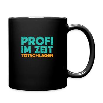 Profi Im Zeit Totschlagen - Tasse einfarbig - Schwarz - Rechts