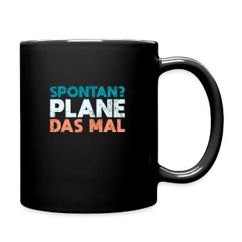Spontan? Plane Das Mal - Tasse einfarbig - Schwarz - Rechts