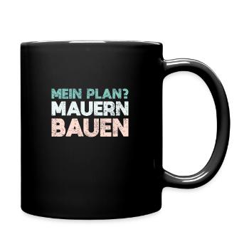 Mein Plan? Mauern Bauen - Tasse einfarbig - Schwarz - Rechts