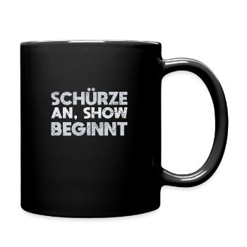 Schürze An, Show Beginnt - Tasse einfarbig - Schwarz - Rechts