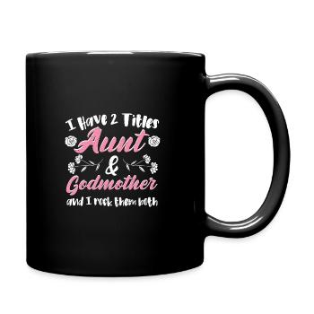 I Have 2 Titles Aunt & Godmother - Aunt - Full Colour Mug - black - Right