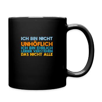 Ich Bin Nicht Unhöflich Ich Bin Ehrlich... - Tasse einfarbig - Schwarz - Rechts