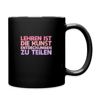 Lehren Ist Die Kunst, Entdeckungen Zu Teilen - Tasse einfarbig - Schwarz - Rechts