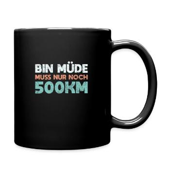 Bin Müde Muss Nur Noch 500km - Tasse einfarbig - Schwarz - Rechts