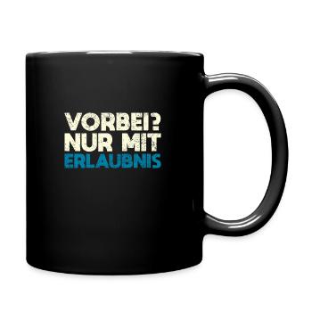 Vorbei? Nur Mit Erlaubnis - Tasse einfarbig - Schwarz - Rechts