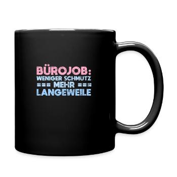Bürojob: Weniger Schmutz, Mehr Langeweile - Tasse einfarbig - Schwarz - Rechts