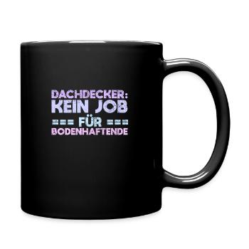 Dachdecker: Kein Job Für Bodenhaftende - Tasse einfarbig - Schwarz - Rechts
