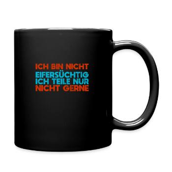 Ich Bin Nicht Eifersüchtig Ich Teile Nur... - Tasse einfarbig - Schwarz - Rechts