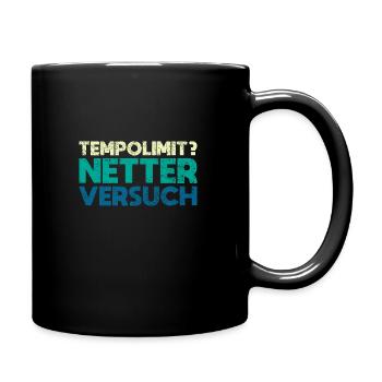 Tempolimit? Netter Versuch - Tasse einfarbig - Schwarz - Rechts