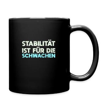 Stabilität Ist Für Die Schwachen - Tasse einfarbig - Schwarz - Rechts