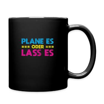 Plane Es Oder Lass Es - Tasse einfarbig - Schwarz - Rechts
