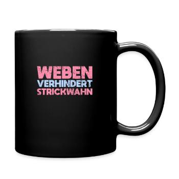 Weben Verhindert Strickwahn - Tasse einfarbig - Schwarz - Rechts