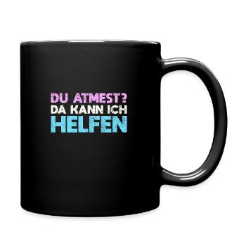 Du Atmest? Da Kann Ich Helfen - Tasse einfarbig - Schwarz - Rechts
