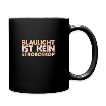 Blaulicht Ist Kein Stroboskop - Tasse einfarbig - Schwarz - Rechts