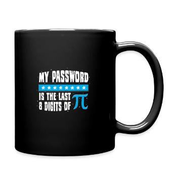 My Password Is The Last 8 Digits Of Pi - Mathe - Tasse einfarbig - Schwarz - Rechts