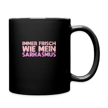 Immer Frisch – Wie Mein Sarkasmus - Tasse einfarbig - Schwarz - Rechts