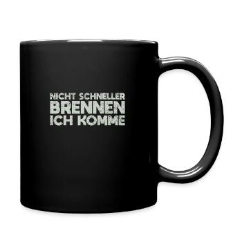 Nicht Schneller Brennen, Ich Komme - Tasse einfarbig - Schwarz - Rechts