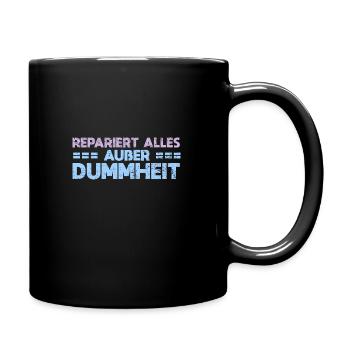 Repariert Alles, Außer Dummheit - Tasse einfarbig - Schwarz - Rechts