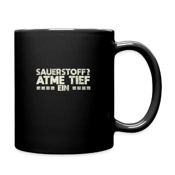 Sauerstoff? Atme Tief Ein - Tasse einfarbig - Schwarz - Rechts