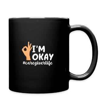 Ich bin okay Caregiverlife - Tasse einfarbig - Schwarz - Rechts