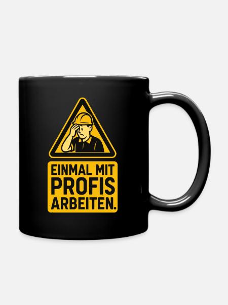 Einmal mit Profis arbeiten - Schild Design - Tasse einfarbig - Schwarz