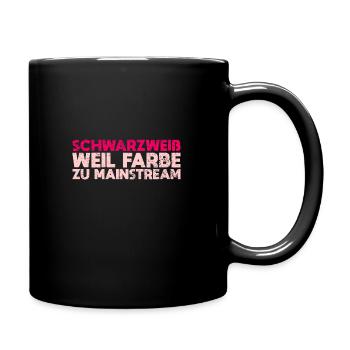 Schwarzweiß, Weil Farbe Zu Mainstream - Tasse einfarbig - Schwarz - Rechts