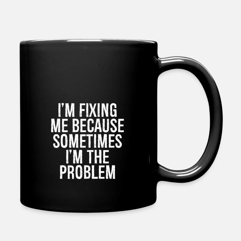 Ich repariere mich, weil ich manchmal das Problem bin - Tasse einfarbig - Schwarz