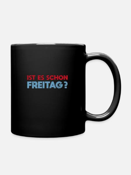 Ist Es Schon Freitag? - Tasse einfarbig - Schwarz