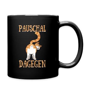 Pauschal Dagegen Kater Katze Katzenmotiv Geschenk - Tasse einfarbig - Schwarz - Rechts